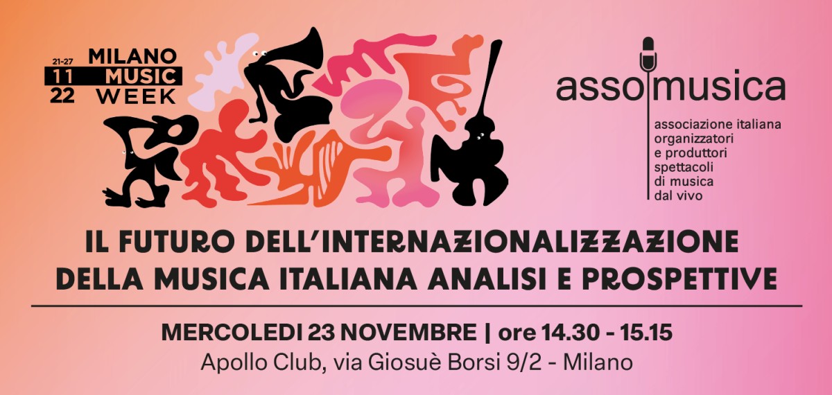 Panel Assomusica 23/11 ore 14,30 - IL FUTURO DELL'INTERNAZIONALIZZAZIONE DELLA MUSICA ITALIANA - ANALISI E PROSPETTIVE