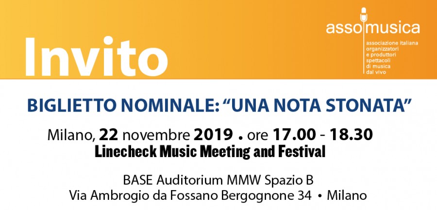 MILANO MUSIC WEEK: INVITO ASSOMUSICA AL PANEL "BIGLIETTO NOMINALE: “UNA NOTA STONATA”  | 22.11.2019 - ORE 11- Milano